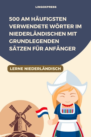 500 Am häufigsten verwendete Wörter im Niederländischen mit grundlegenden Sätzen für Anfänger