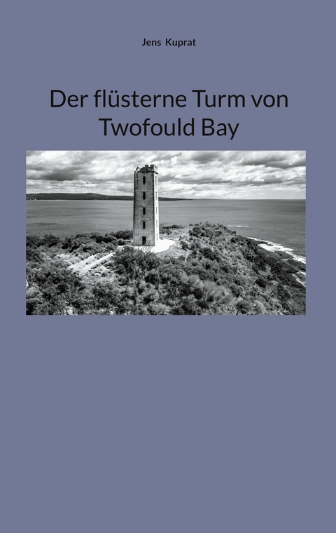 Der fl&uuml;sterne Turm von Twofould Bay - Jens Kuprat
