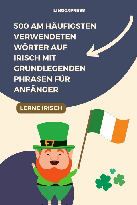 500 am h&auml;ufigsten verwendeten W&ouml;rter auf Irisch mit grundlegenden Phrasen f&uuml;r Anf&auml;nger -  lingoXpress