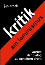 Kritik am Feminismus - J. P. Brock