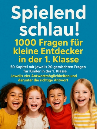 Spielend schlau! 1000 Fragen für kleine Entdecker in der 1. Klasse
