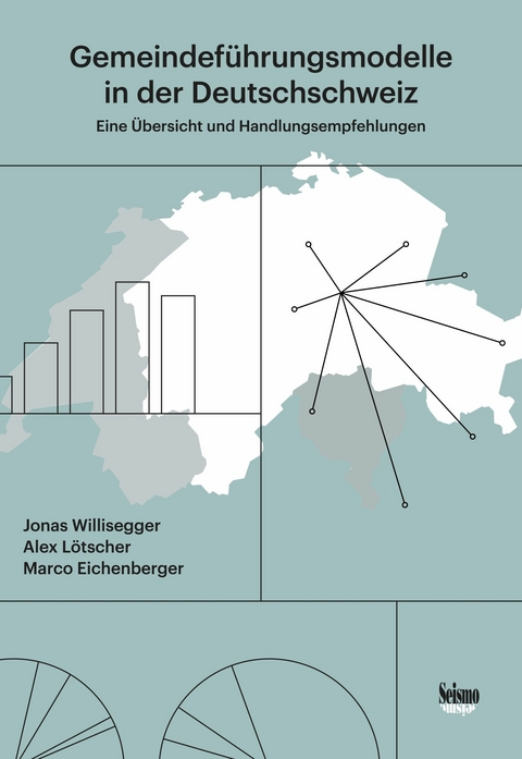 Gemeindef&uuml;hrungsmodelle in der Deutschschweiz -  Jonas Willisegger,  Alex L&ouml;tscher,  Marco Eichenberger