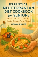 Essential Mediterranean Diet Cookbook for Seniors -  Helga Bauer