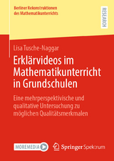 Erklärvideos im Mathematikunterricht in Grundschulen - Lisa Tusche-Naggar