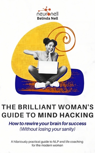 The Brilliant Woman's Guide to Mind Hacking