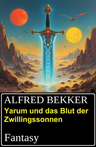 Yarum und das Blut der Zwillingssonnen: Fantasy