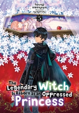 Legendary Witch Is Reborn as an Oppressed Princess: Volume 5 -  Touko Amekawa
