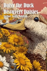 Daisy the Duck Discovers Daisies -  Kelly Johnson