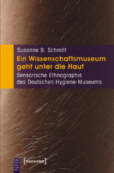 Ein Wissenschaftsmuseum geht unter die Haut - Susanne B. Schmitt