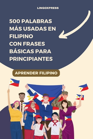 500 Palabras Más Usadas en Filipino con Frases Básicas para Principiantes