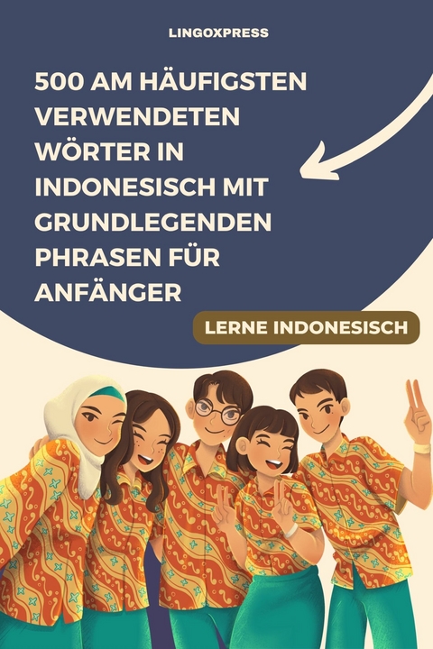 500 am h&auml;ufigsten verwendeten W&ouml;rter in Indonesisch mit grundlegenden Phrasen f&uuml;r Anf&auml;nger -  lingoXpress