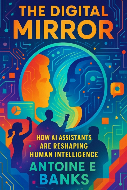 The Digital Mirror -  Antoine E Banks