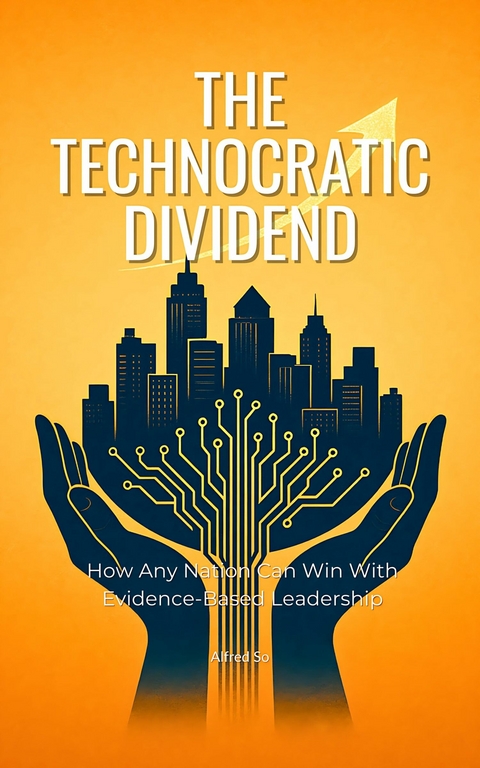 Technocratic Dividend -  Alfred So