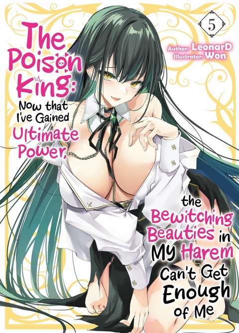 The Poison King: Now that I've Gained Ultimate Power, the Bewitching Beauties in My Harem Can't Get Enough of Me Volume 5 -  Leonard
