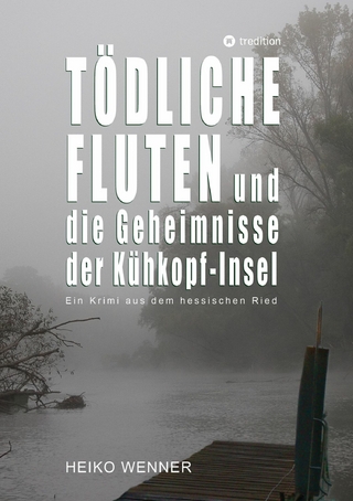 Tödliche Fluten und die Geheimnisse der Kühkopf-Insel