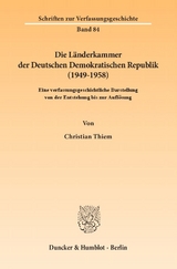 Die L&auml;nderkammer der Deutschen Demokratischen Republik (1949&ndash;1958). - Christian Thiem