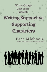 Writing Supportive Supporting Characters -  Tere Michaels