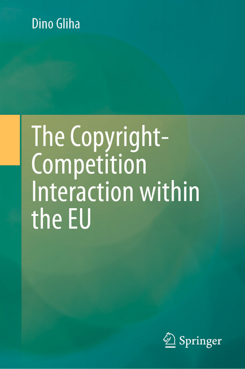 The Copyright-Competition Interaction within the EU -  Dino Gliha