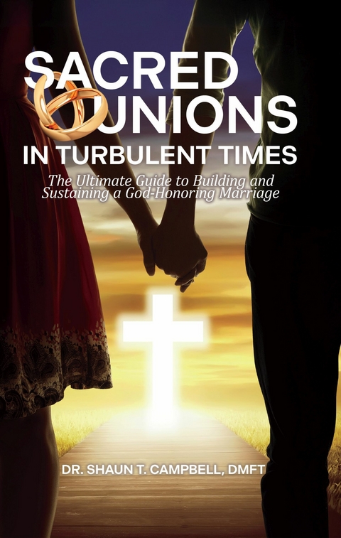 Sacred Unions in Turbulent Times -  Dr. Shaun T. Campbell DMFT