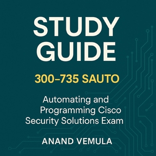 Study Guide Cisco 300-735 SAUTO Automating and Programming Cisco Security Solutions Exam