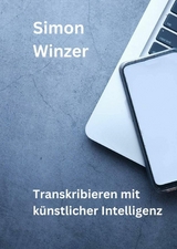 Transkribieren mit künstlicher Intelligenz -  Simon Winzer
