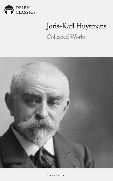 Delphi Collected Works of Joris-Karl Huysmans Illustrated -  Joris-Karl Huysmans