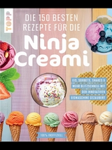 Die 150 besten Rezepte f&uuml;r die Ninja Creami -  Frechverlag