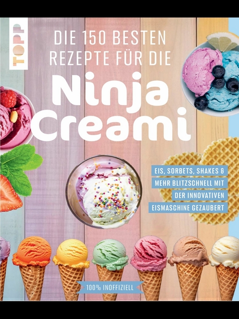 Die 150 besten Rezepte f&uuml;r die Ninja Creami -  Frechverlag