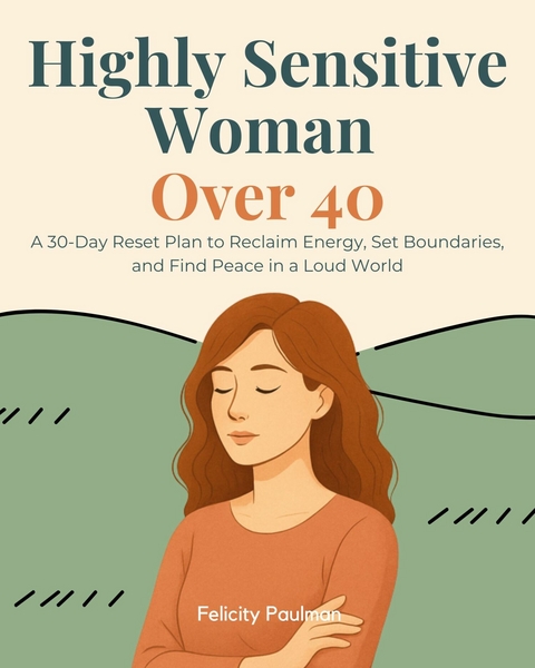 Highly Sensitive Woman Over 40 -  Felicity Paulman