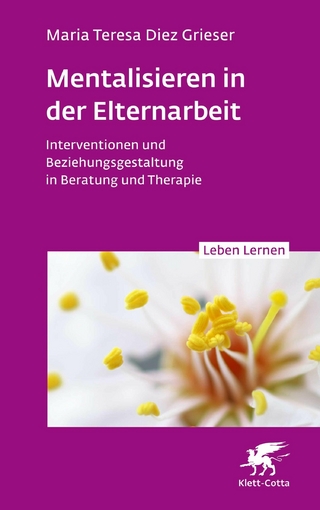Mentalisieren in der Elternarbeit (Leben Lernen, Bd. 352)