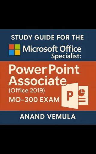Study Guide for the Microsoft Office Specialist: PowerPoint Associate (Office 2019) - MO-300 Exam