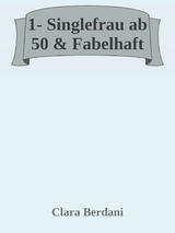 Single Frau ab 50 & fabelhaft -  Clara Berdani