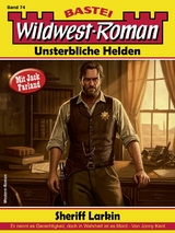 Wildwest-Roman &ndash; Unsterbliche Helden 74 - Jonny Kent