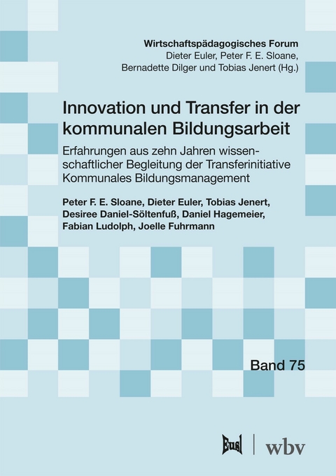Innovation und Transfer in der kommunalen Bildungsarbeit - Peter F. E. Sloane, Dieter Euler, Tobias Jenert, Desiree Daniel-S&ouml;ltenfu&szlig;, Daniel Hagemeier, Fabian Ludolph, Joelle Fuhrmann