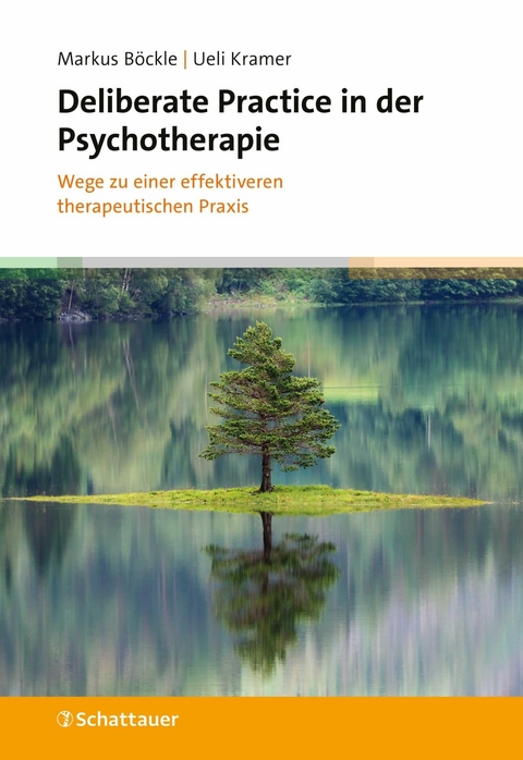 Deliberate Practice in der Psychotherapie - Markus Böckle, Ueli Kramer