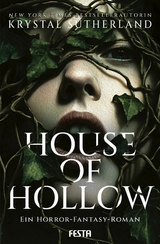 House of Hollow - Ein Horror-Fantasy-Roman - Krystal Sutherland