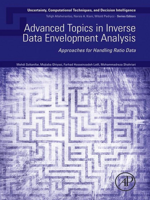 Advanced Topics in Inverse Data Envelopment Analysis -  Mojtaba Ghiyasi,  Farhad Hosseinzadeh Lotfi,  Mohammadreza Shahriari,  Mehdi Soltanifar