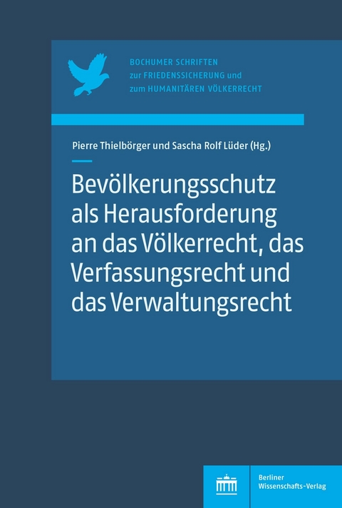 Bev&ouml;lkerungsschutz als Herausforderung an das V&ouml;lkerrecht, das Verfassungsrecht und das Verwaltungsrecht - 