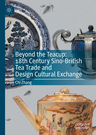 Beyond the Teacup: 18th Century Sino-British Tea Trade and Design Cultural Exchange
