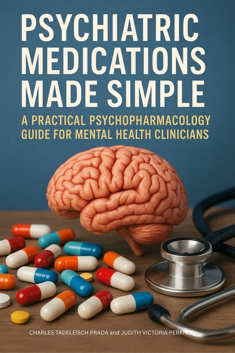 Psychiatric Medications Made Simple -  Charles Tadelesh Prada,  Judith Victoria Perkins
