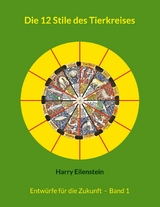Die 12 Stile des Tierkreises - Harry Eilenstein