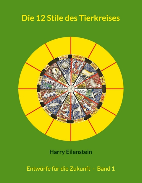 Die 12 Stile des Tierkreises - Harry Eilenstein