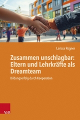 Zusammen unschlagbar: Eltern und Lehrkr&auml;fte als Dreamteam - Larissa Rogner