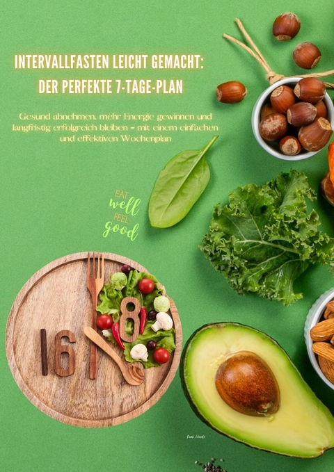 Intervallfasten leicht gemacht! Der perfekte 7-Tage-Plan -  Noah Woods