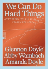 We Can Do Hard Things - Glennon Doyle, Abby Wambach, Amanda Doyle