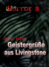 HORROR 018 Buchausgabe: Geistergr&uuml;&szlig;e aus Livingstone - W. A. Hary