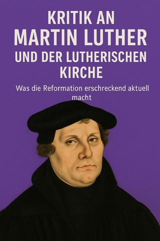 Martin Luther und seine Kirche – eine kritische Spurensuche