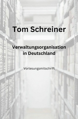 Verwaltungsorganisation in Deutschland -  Tom Schreiner
