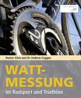Wattmessung im Radsport und Triathlon - Hunter Allen, Andrew Coggan