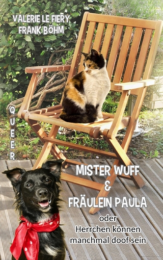 Mister Wuff & Fräulein Paula - oder Herrchen können manchmal doof sein